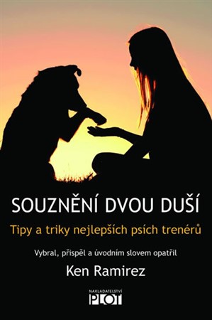 Souznění dvou duší- Tipy a triky nejlepších psích trenérů- Ken Ramirez