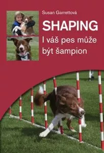 Shaping – I váš pes může být šampion – Susan Garrettová