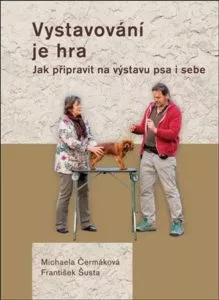 Vystavování je hra – Michaela Čermáková – Jak připravit na výstavu psa i sebe